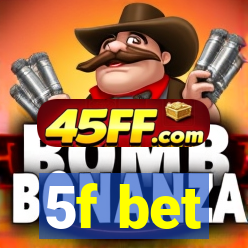 5f bet